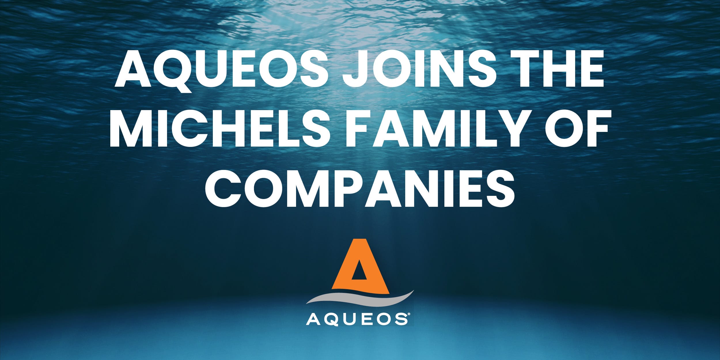 Aqueos Joins the Michels Family of Companies